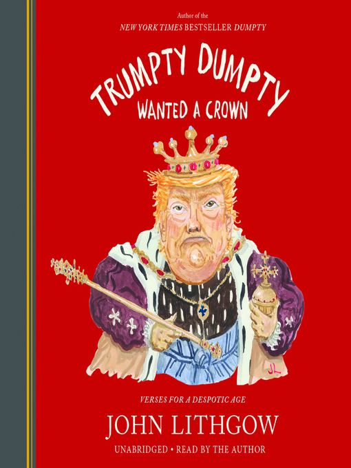 Title details for Trumpty Dumpty Wanted a Crown by John Lithgow - Wait list